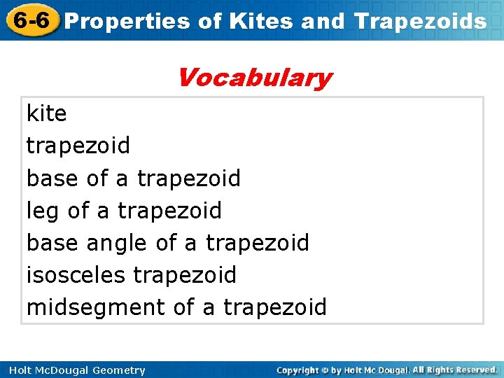 6 -6 Properties of Kites and Trapezoids Vocabulary kite trapezoid base of a trapezoid