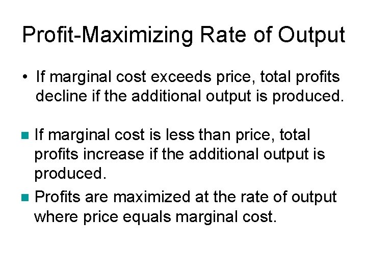 Profit-Maximizing Rate of Output • If marginal cost exceeds price, total profits decline if