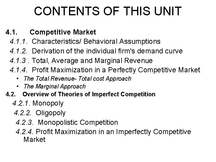 CONTENTS OF THIS UNIT 4. 1. Competitive Market 4. 1. 1. Characteristics/ Behavioral Assumptions