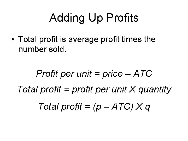 Adding Up Profits • Total profit is average profit times the number sold. Profit