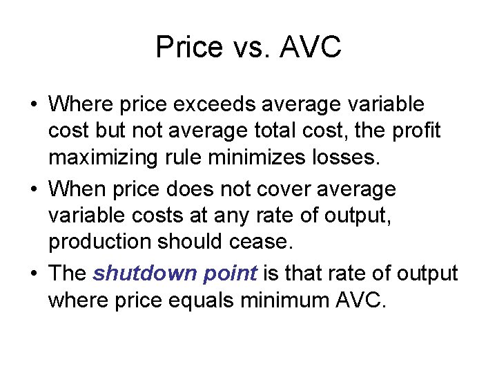 Price vs. AVC • Where price exceeds average variable cost but not average total