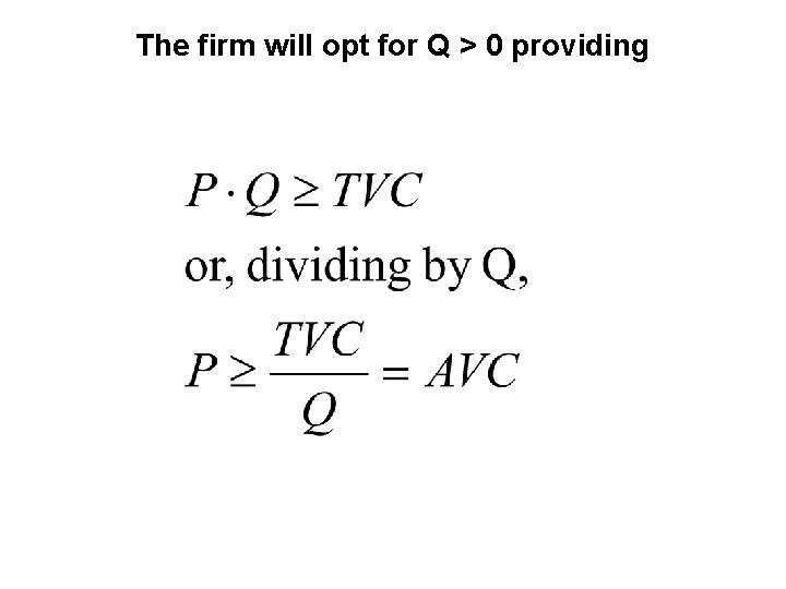 The firm will opt for Q > 0 providing 