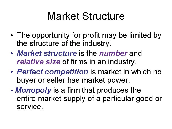 Market Structure • The opportunity for profit may be limited by the structure of