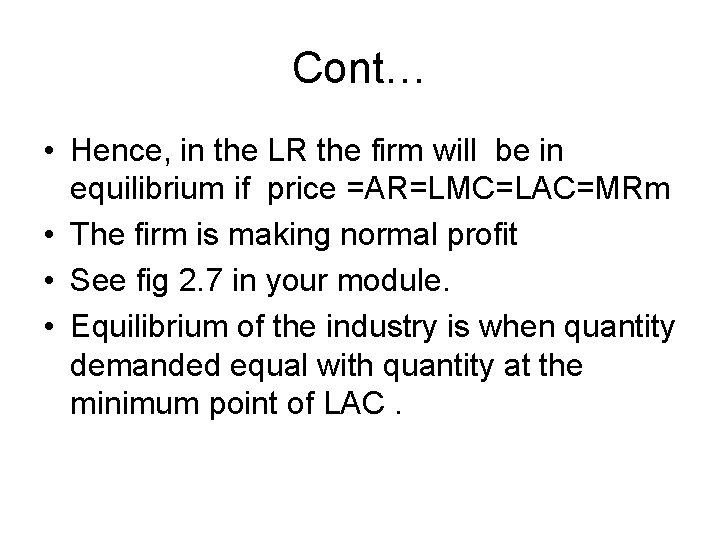 Cont… • Hence, in the LR the firm will be in equilibrium if price