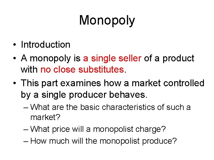 Monopoly • Introduction • A monopoly is a single seller of a product with