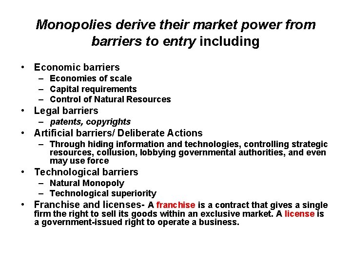 Monopolies derive their market power from barriers to entry including • Economic barriers –