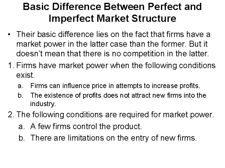 Basic Difference Between Perfect and Imperfect Market Structure • Their basic difference lies on