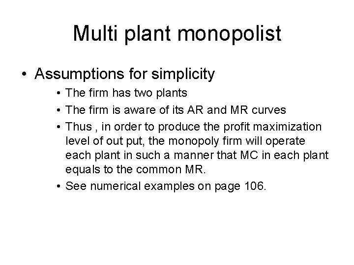 Multi plant monopolist • Assumptions for simplicity • The firm has two plants •