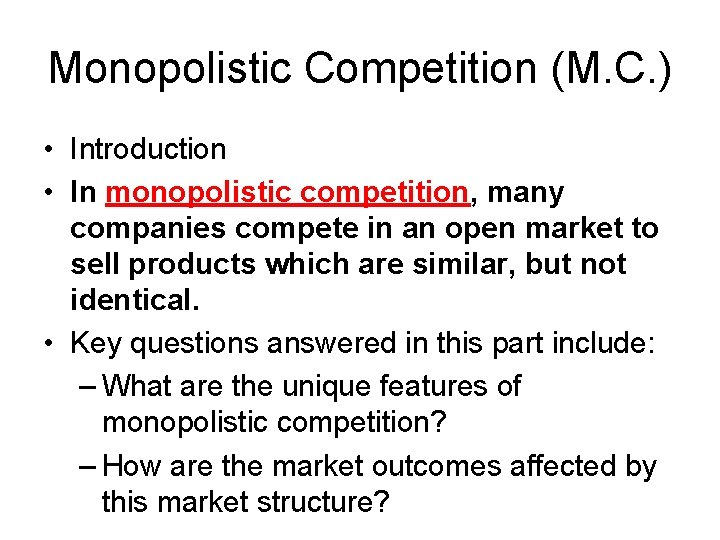 Monopolistic Competition (M. C. ) • Introduction • In monopolistic competition, many companies compete