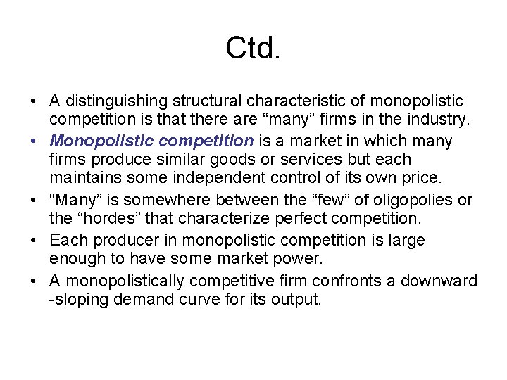 Ctd. • A distinguishing structural characteristic of monopolistic competition is that there are “many”