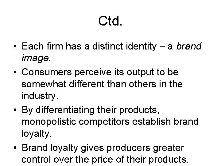 Ctd. • Each firm has a distinct identity – a brand image. • Consumers