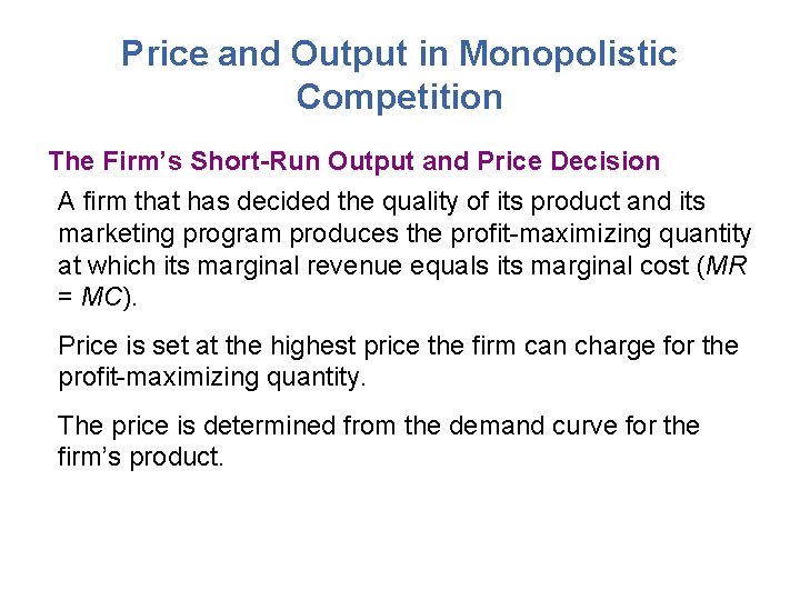 Price and Output in Monopolistic Competition The Firm’s Short-Run Output and Price Decision A