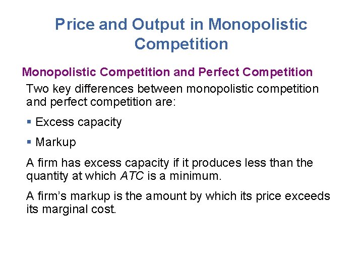 Price and Output in Monopolistic Competition and Perfect Competition Two key differences between monopolistic