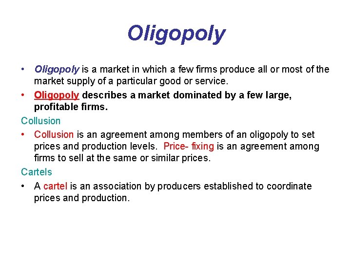 Oligopoly • Oligopoly is a market in which a few firms produce all or
