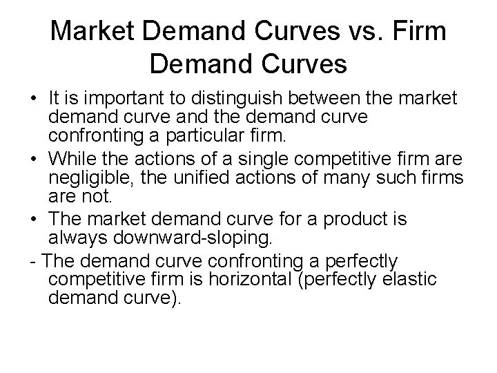 Market Demand Curves vs. Firm Demand Curves • It is important to distinguish between