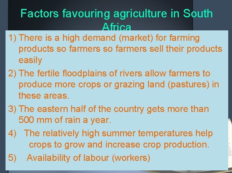 Factors favouring agriculture in South Africa 1) There is a high demand (market) for Factors favouring agriculture in South Africa 1) There is a high demand (market) for