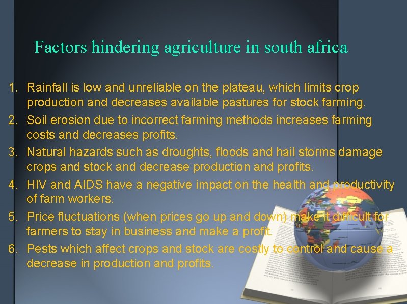 Factors hindering agriculture in south africa 1. Rainfall is low and unreliable on the Factors hindering agriculture in south africa 1. Rainfall is low and unreliable on the