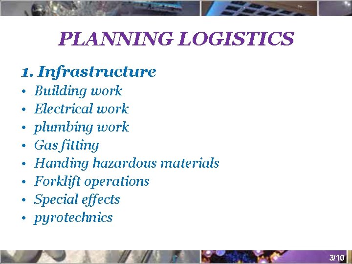 PLANNING LOGISTICS 1. Infrastructure • • Building work Electrical work plumbing work Gas fitting
