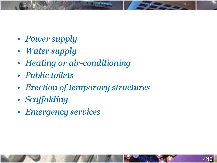  • • Power supply Water supply Heating or air-conditioning Public toilets Erection of