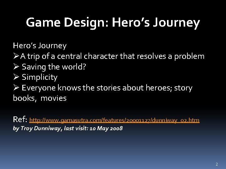 Game Design: Hero’s Journey ØA trip of a central character that resolves a problem