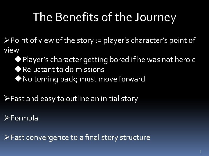 The Benefits of the Journey ØPoint of view of the story : = player’s