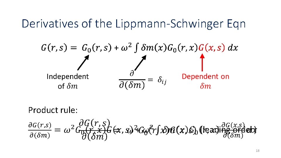 Derivatives of the Lippmann-Schwinger Eqn Product rule: (leading order) 18 Derivatives of the Lippmann-Schwinger Eqn Product rule: (leading order) 18