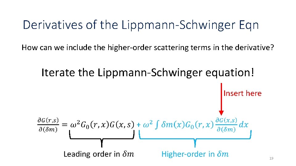 Derivatives of the Lippmann-Schwinger Eqn How can we include the higher-order scattering terms in Derivatives of the Lippmann-Schwinger Eqn How can we include the higher-order scattering terms in