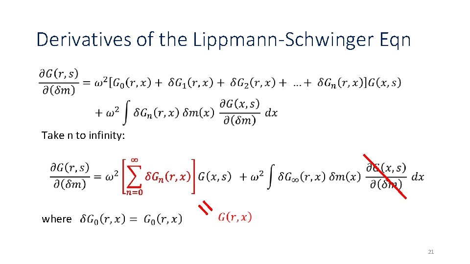 Derivatives of the Lippmann-Schwinger Eqn Take n to infinity: = where 21 Derivatives of the Lippmann-Schwinger Eqn Take n to infinity: = where 21