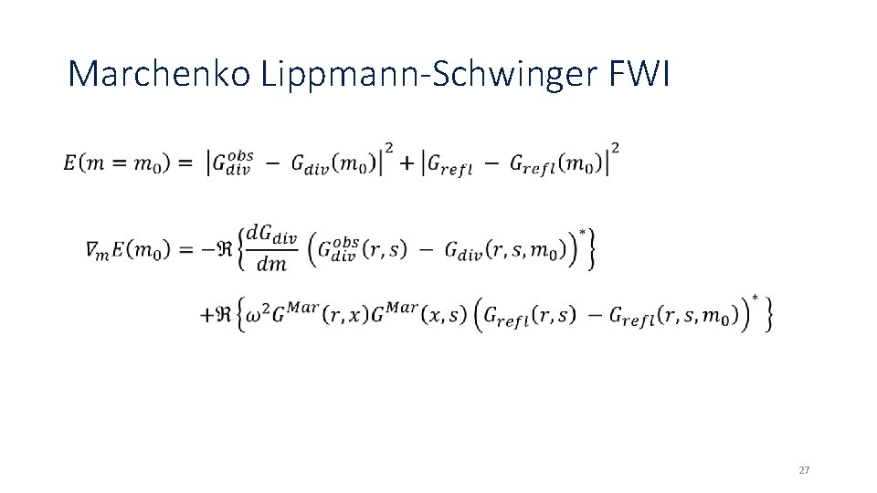 Marchenko Lippmann-Schwinger FWI 27 Marchenko Lippmann-Schwinger FWI 27