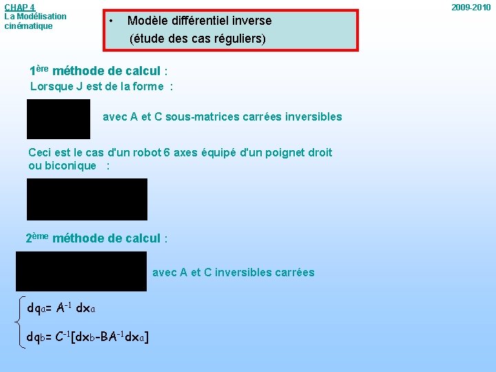 CHAP 4 La Modélisation cinématique 2009 -2010 • Modèle différentiel inverse (étude des cas