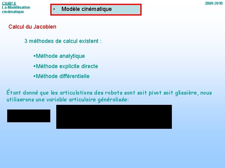 CHAP 4 La Modélisation cinématique 2009 -2010 • Modèle cinématique Calcul du Jacobien 3