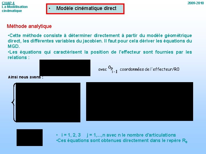 CHAP 4 La Modélisation cinématique 2009 -2010 • Modèle cinématique direct Méthode analytique •