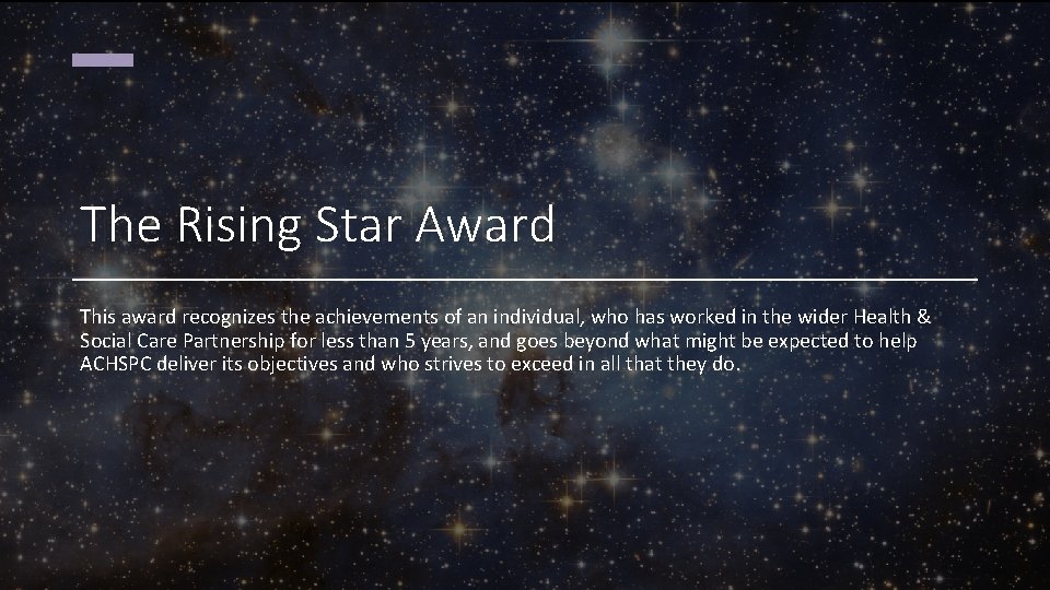 The Rising Star Award This award recognizes the achievements of an individual, who has