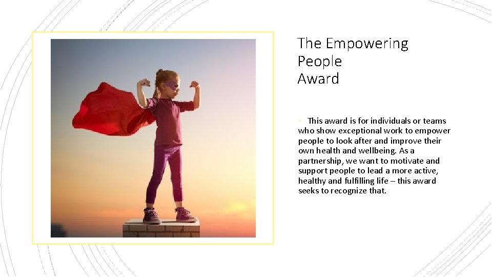 The Empowering People Award • This award is for individuals or teams who show