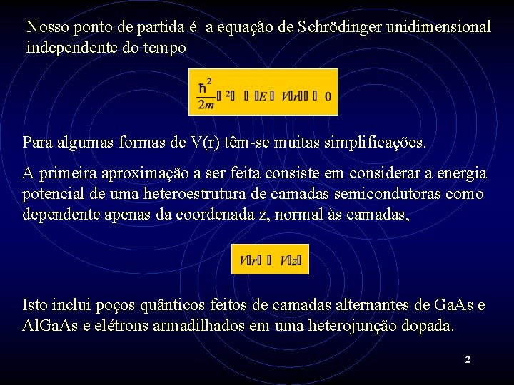 Nosso ponto de partida é a equação de Schrödinger unidimensional independente do tempo Para