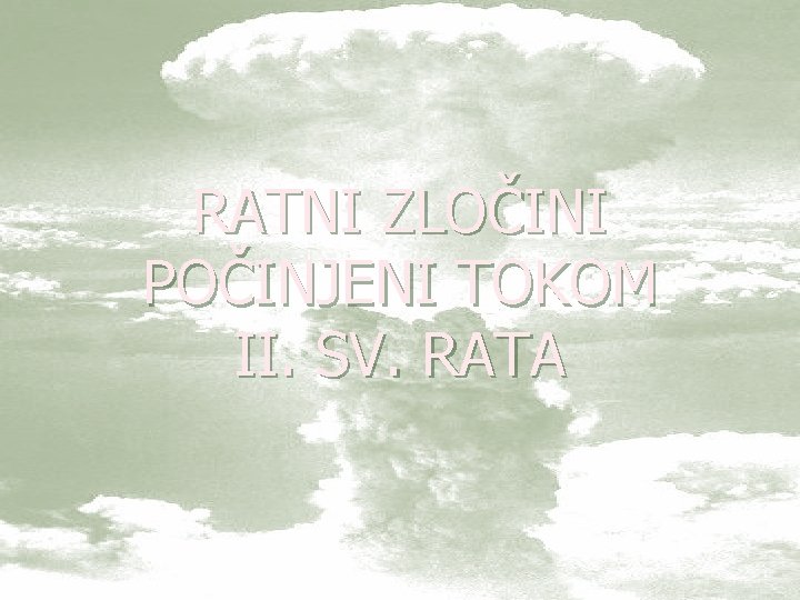 RATNI ZLOČINI POČINJENI TOKOM II. SV. RATA 