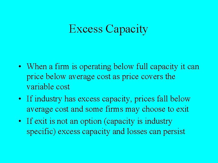 Excess Capacity • When a firm is operating below full capacity it can price