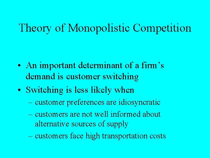 Theory of Monopolistic Competition • An important determinant of a firm’s demand is customer