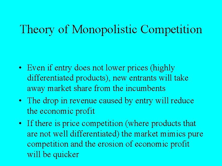 Theory of Monopolistic Competition • Even if entry does not lower prices (highly differentiated