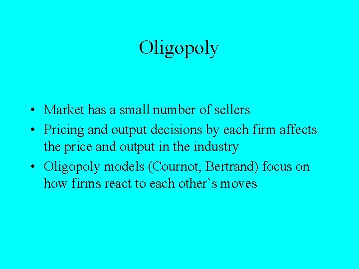 Oligopoly • Market has a small number of sellers • Pricing and output decisions