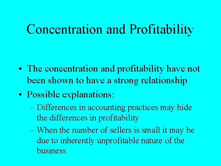 Concentration and Profitability • The concentration and profitability have not been shown to have