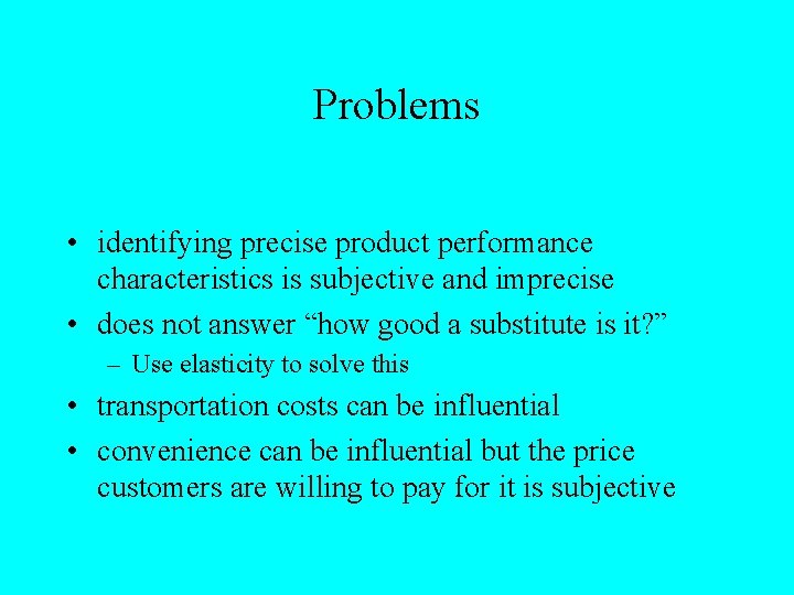 Problems • identifying precise product performance characteristics is subjective and imprecise • does not