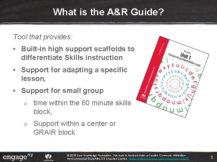 What is the A&R Guide? Tool that provides: • Built-in high support scaffolds to What is the A&R Guide? Tool that provides: • Built-in high support scaffolds to