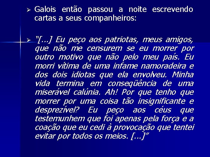 Ø Ø Galois então passou a noite escrevendo cartas a seus companheiros: “[. .