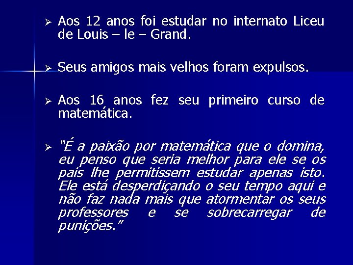 Ø Aos 12 anos foi estudar no internato Liceu de Louis – le –