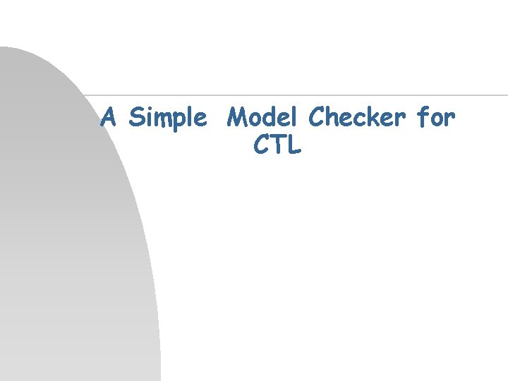 A Simple Model Checker for CTL 