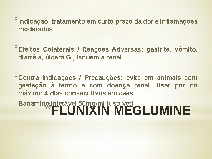 *Indicação: tratamento em curto prazo da dor e inflamações moderadas *Efeitos Colaterais / Reações