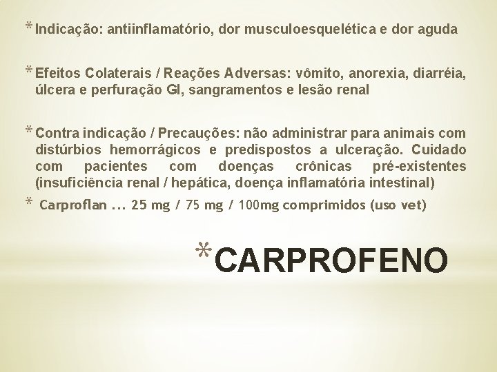 * Indicação: antiinflamatório, dor musculoesquelética e dor aguda * Efeitos Colaterais / Reações Adversas: