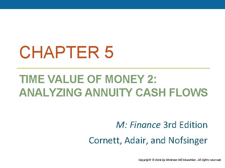 CHAPTER 5 TIME VALUE OF MONEY 2: ANALYZING ANNUITY CASH FLOWS M: Finance 3