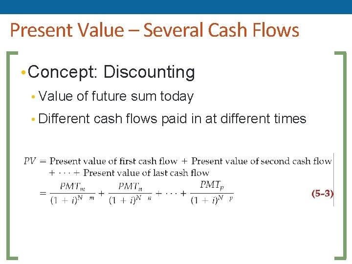Present Value – Several Cash Flows • Concept: Discounting • Value of future sum